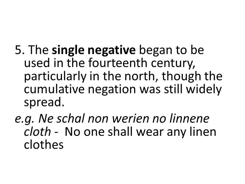 5. The single negative began to be used in the fourteenth century, particularly in